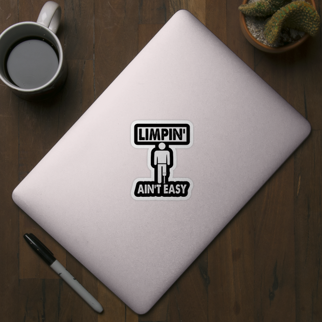 Amputee Humor Limpin' Aint Easy by Visual Vibes